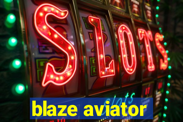 blaze aviator